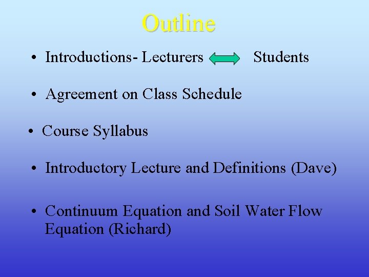 Outline • Introductions- Lecturers Students • Agreement on Class Schedule • Course Syllabus •