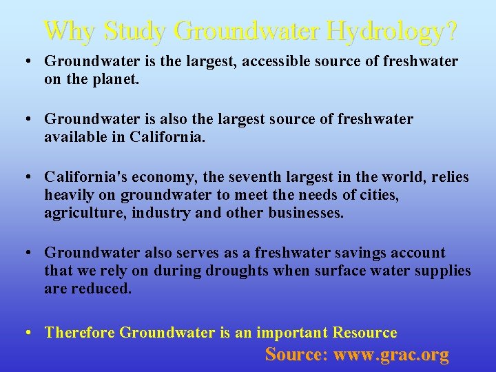 Why Study Groundwater Hydrology? • Groundwater is the largest, accessible source of freshwater on