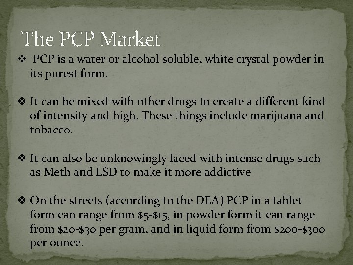 The PCP Market v PCP is a water or alcohol soluble, white crystal powder