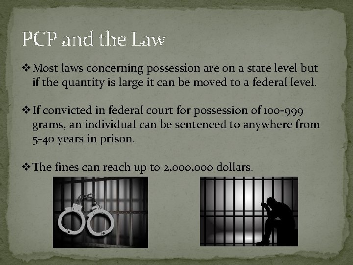 PCP and the Law v. Most laws concerning possession are on a state level