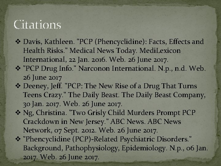 Citations v Davis, Kathleen. "PCP (Phencyclidine): Facts, Effects and Health Risks. " Medical News