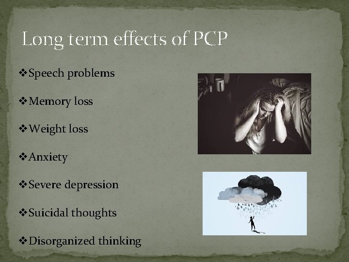 Long term effects of PCP v. Speech problems v. Memory loss v. Weight loss