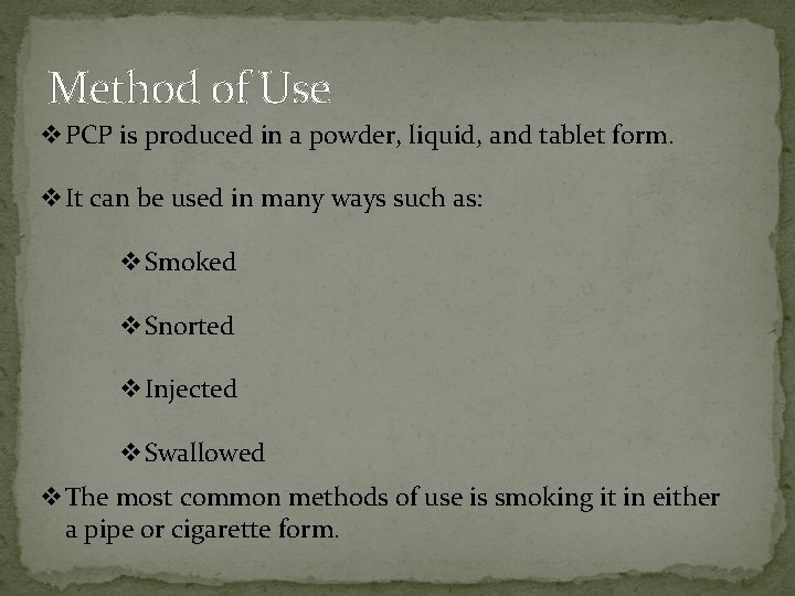 Method of Use v. PCP is produced in a powder, liquid, and tablet form.