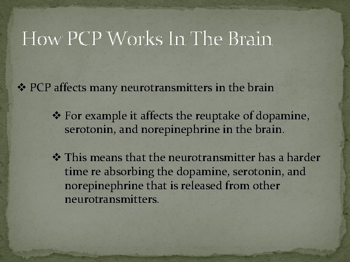 How PCP Works In The Brain v PCP affects many neurotransmitters in the brain