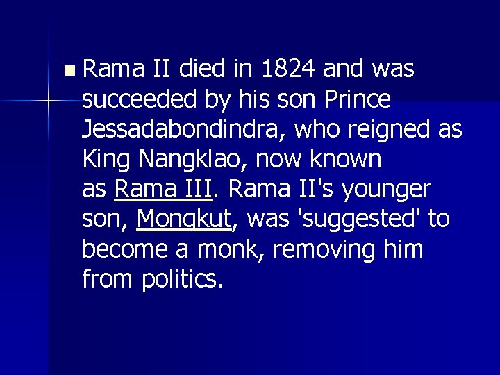 n Rama II died in 1824 and was succeeded by his son Prince Jessadabondindra,