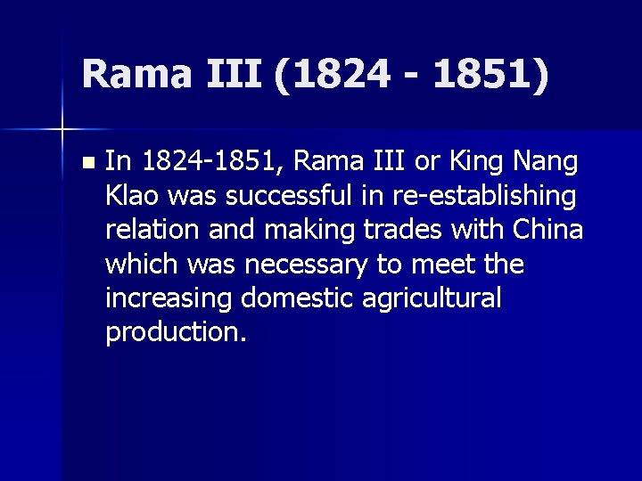 Rama III (1824 - 1851) n In 1824 -1851, Rama III or King Nang
