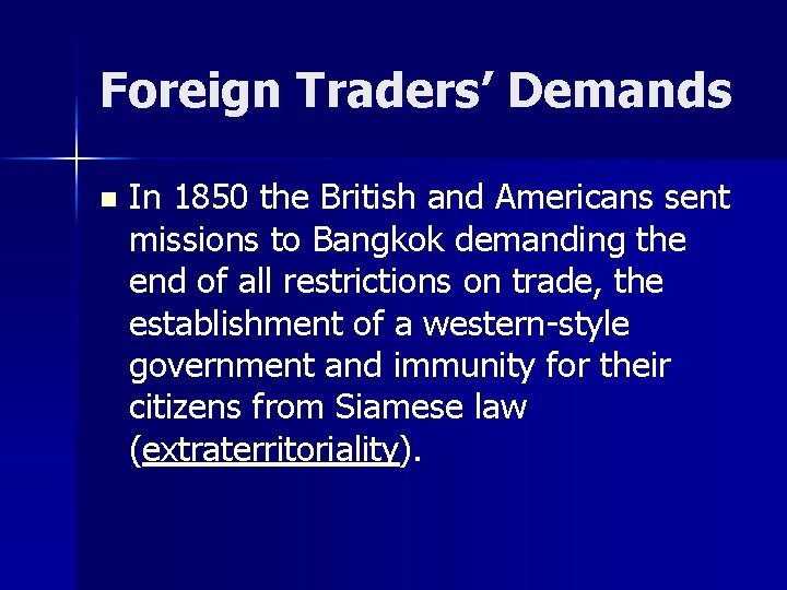 Foreign Traders’ Demands n In 1850 the British and Americans sent missions to Bangkok