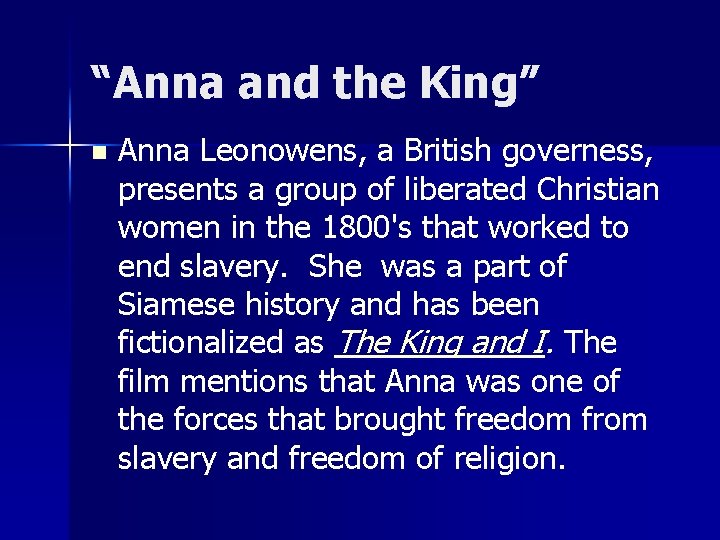 “Anna and the King” n Anna Leonowens, a British governess, presents a group of