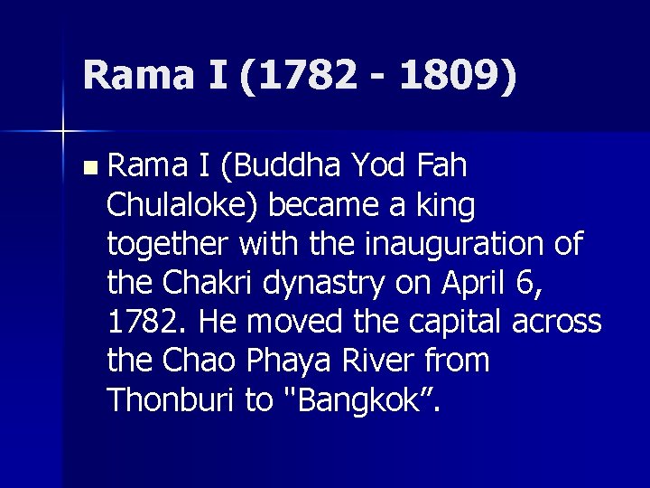 Rama I (1782 - 1809) n Rama I (Buddha Yod Fah Chulaloke) became a