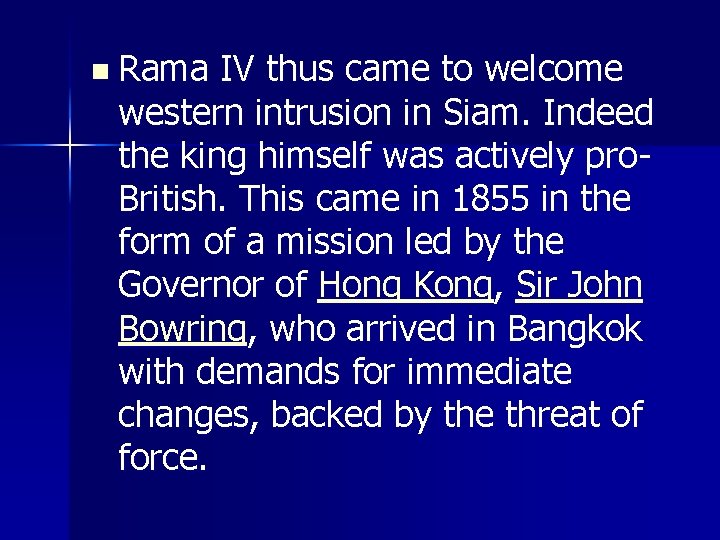 n Rama IV thus came to welcome western intrusion in Siam. Indeed the king