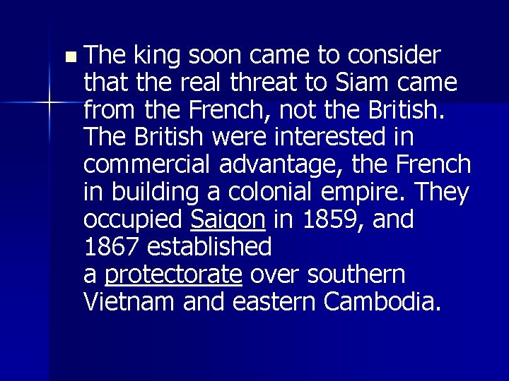 n The king soon came to consider that the real threat to Siam came