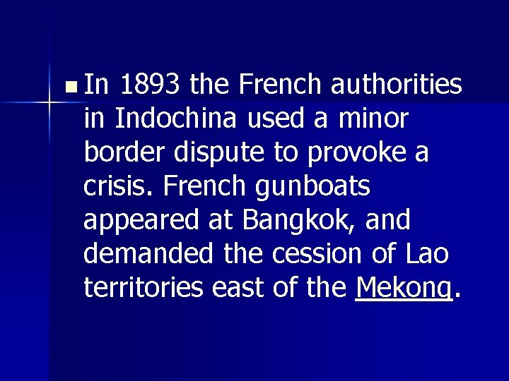 n In 1893 the French authorities in Indochina used a minor border dispute to