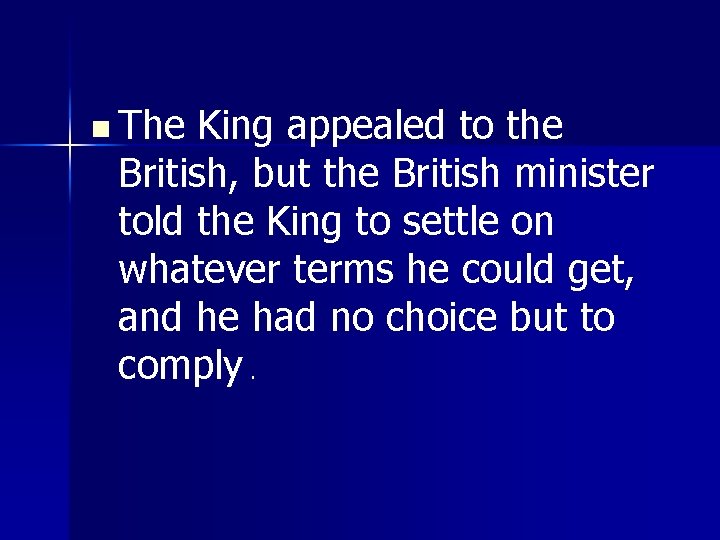 n The King appealed to the British, but the British minister told the King