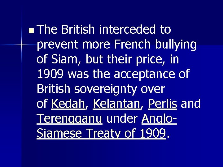 n The British interceded to prevent more French bullying of Siam, but their price,