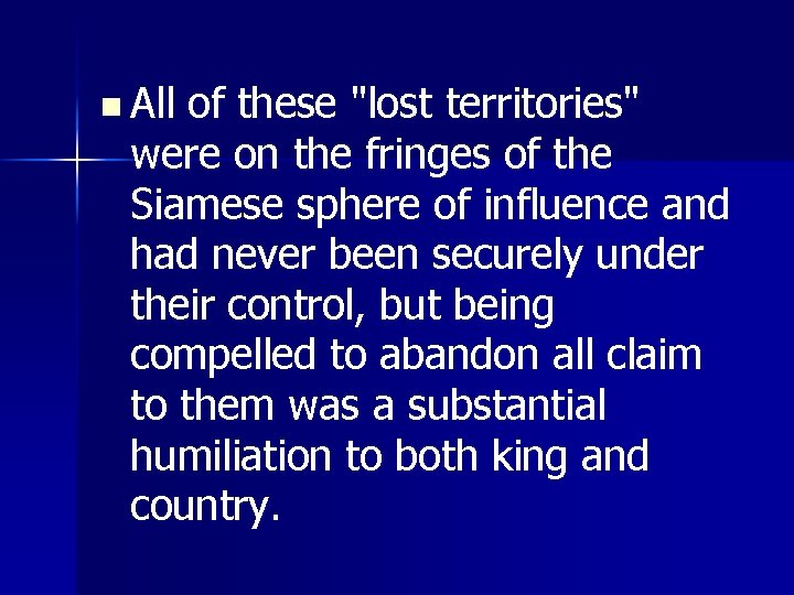 n All of these "lost territories" were on the fringes of the Siamese sphere