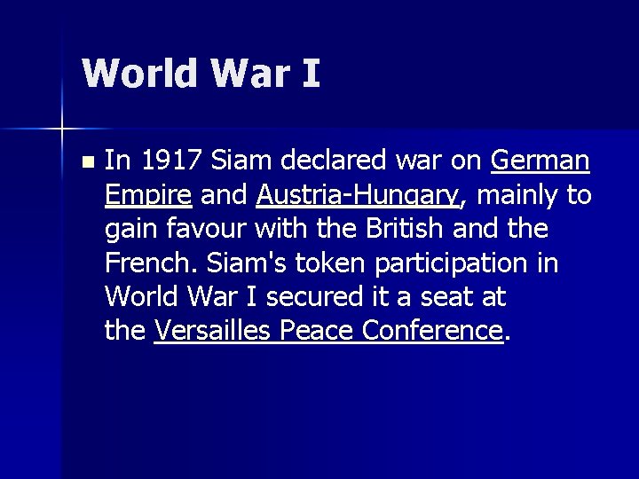 World War I n In 1917 Siam declared war on German Empire and Austria-Hungary,