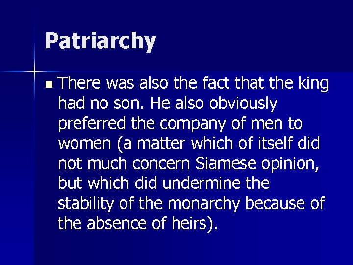 Patriarchy n There was also the fact that the king had no son. He