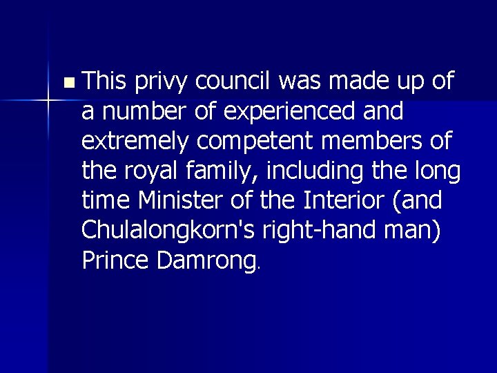 n This privy council was made up of a number of experienced and extremely