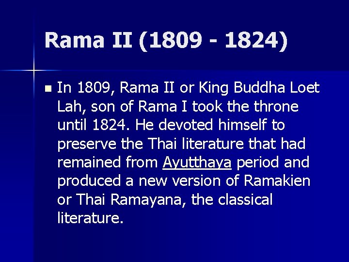 Rama II (1809 - 1824) n In 1809, Rama II or King Buddha Loet