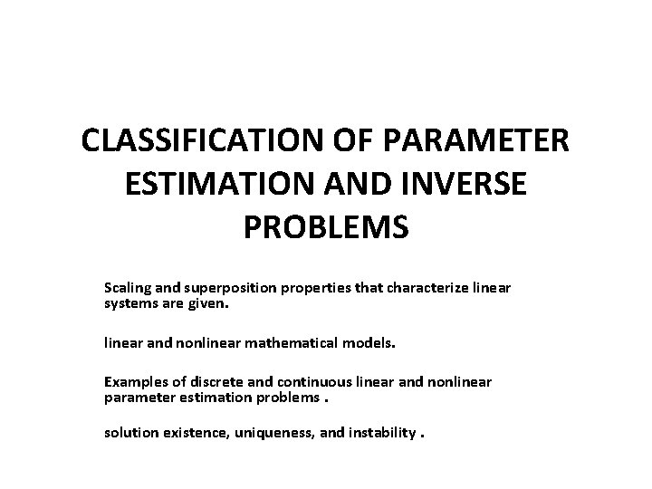 CLASSIFICATION OF PARAMETER ESTIMATION AND INVERSE PROBLEMS Scaling and superposition properties that characterize linear