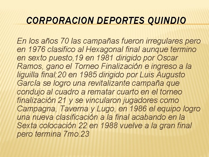 CORPORACION DEPORTES QUINDIO En los años 70 las campañas fueron irregulares pero en 1976