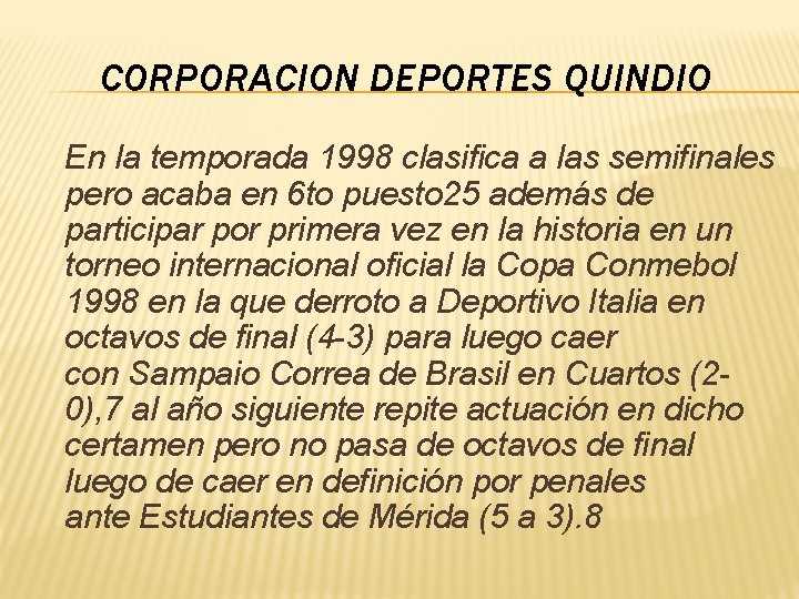 CORPORACION DEPORTES QUINDIO En la temporada 1998 clasifica a las semifinales pero acaba en