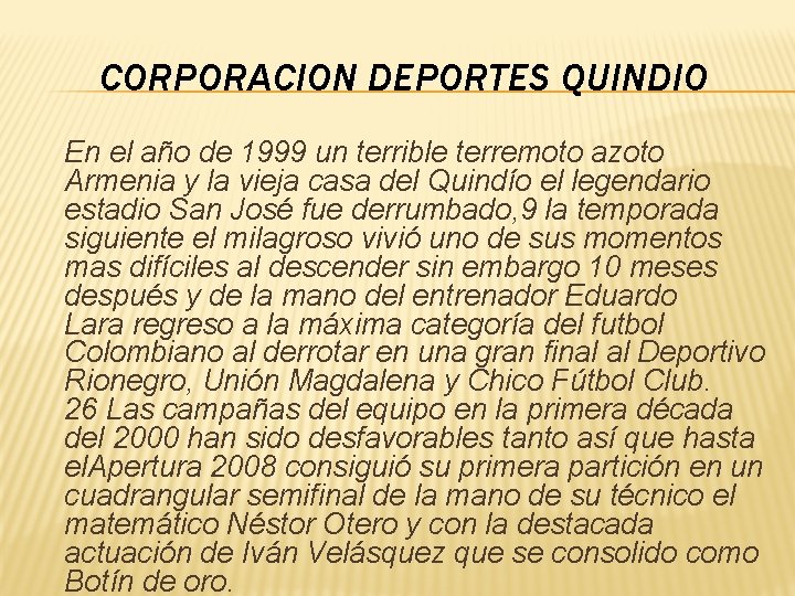 CORPORACION DEPORTES QUINDIO En el año de 1999 un terrible terremoto azoto Armenia y