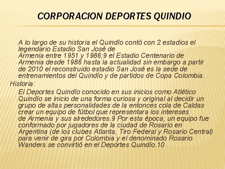 CORPORACION DEPORTES QUINDIO A lo largo de su historia el Quindío contó con 2
