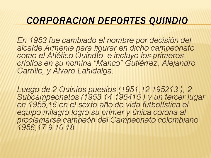 CORPORACION DEPORTES QUINDIO En 1953 fue cambiado el nombre por decisión del alcalde Armenia