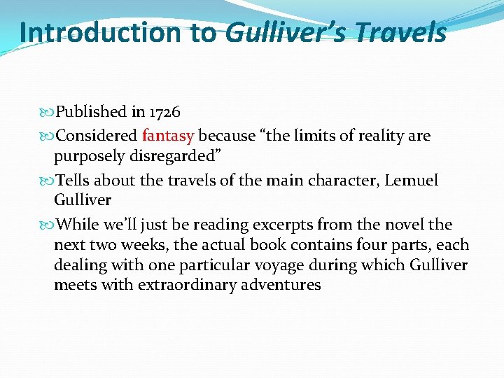 Introduction to Gulliver’s Travels Published in 1726 Considered fantasy because “the limits of reality