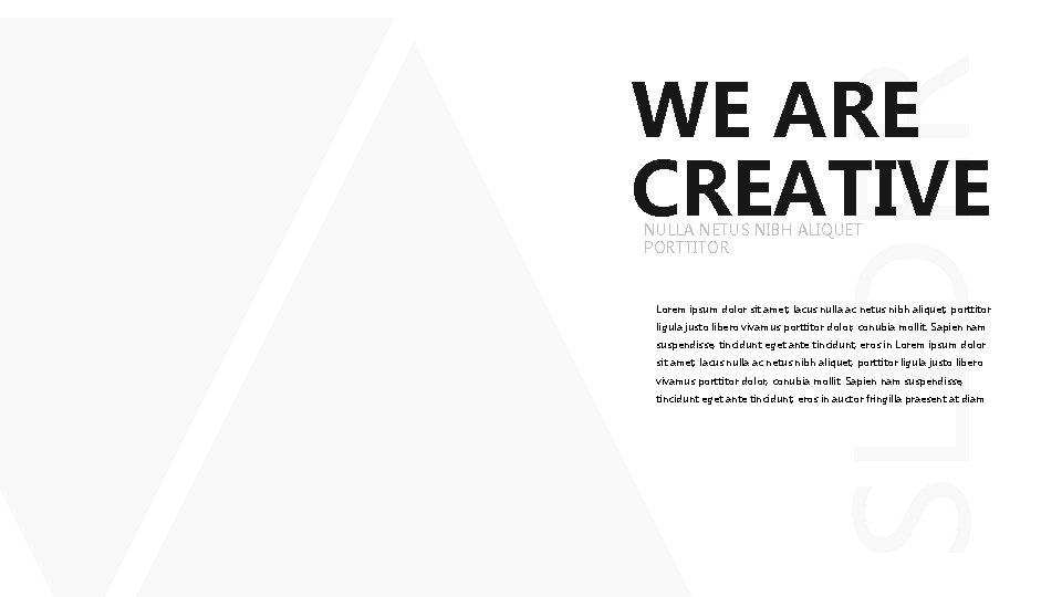 SLIDER WE ARE CREATIVE NULLA NETUS NIBH ALIQUET PORTTITOR Lorem ipsum dolor sit amet,