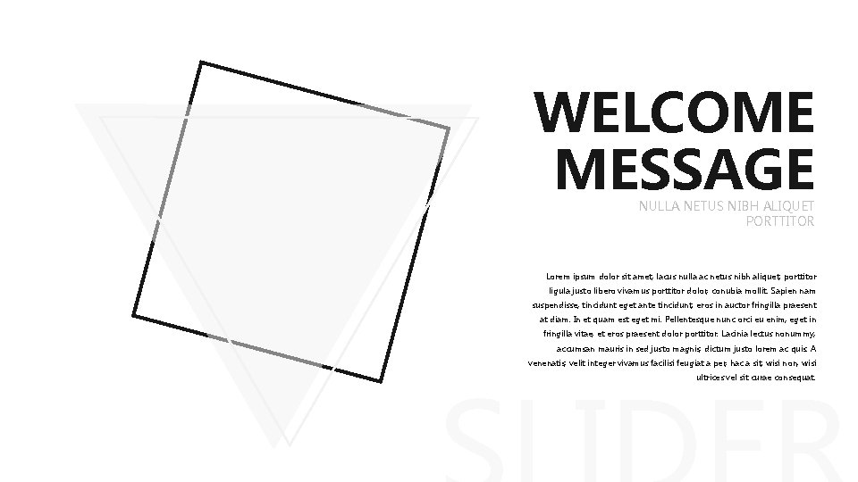 WELCOME MESSAGE NULLA NETUS NIBH ALIQUET PORTTITOR Lorem ipsum dolor sit amet, lacus nulla