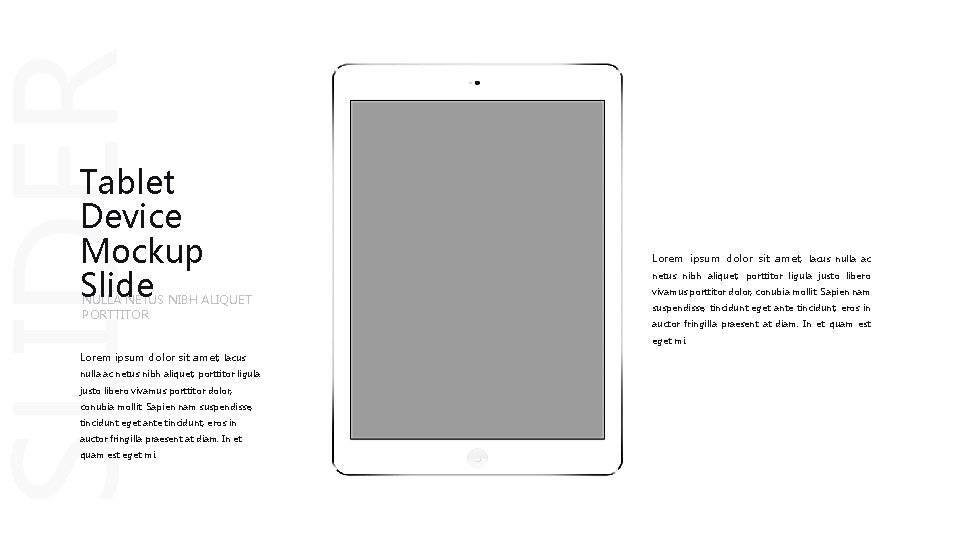 SLIDER Tablet Device Mockup Slide NULLA NETUS NIBH ALIQUET PORTTITOR Lorem ipsum dolor sit