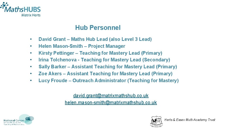 Hub Personnel • • David Grant – Maths Hub Lead (also Level 3 Lead)