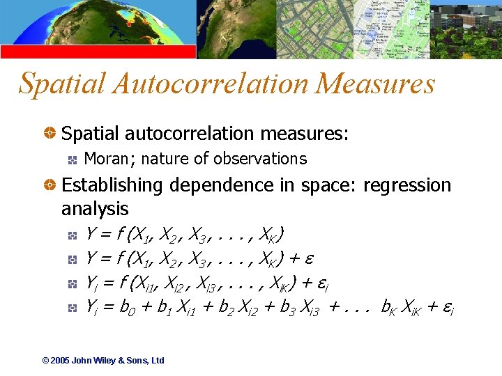 Spatial Autocorrelation Measures Spatial autocorrelation measures: Moran; nature of observations Establishing dependence in space: