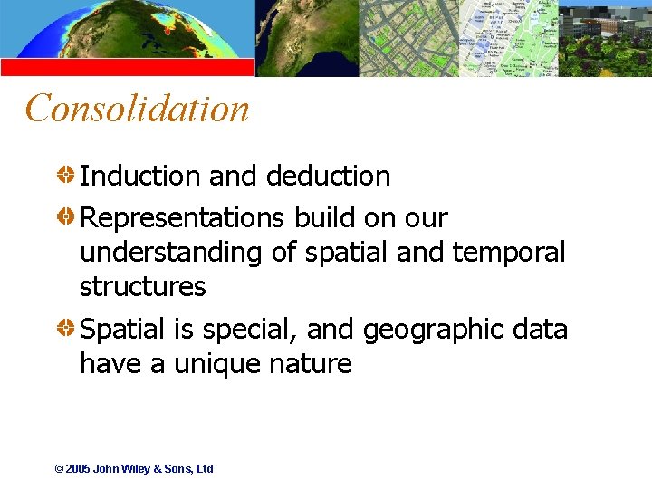 Consolidation Induction and deduction Representations build on our understanding of spatial and temporal structures