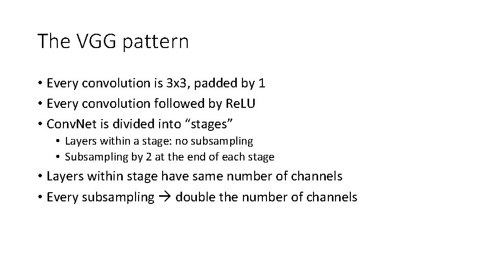 The VGG pattern • Every convolution is 3 x 3, padded by 1 •