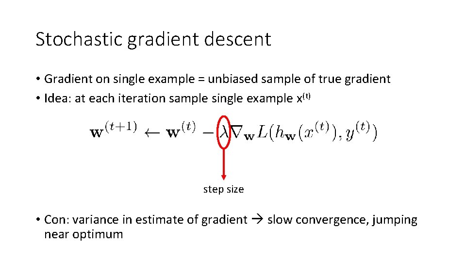 Stochastic gradient descent • Gradient on single example = unbiased sample of true gradient