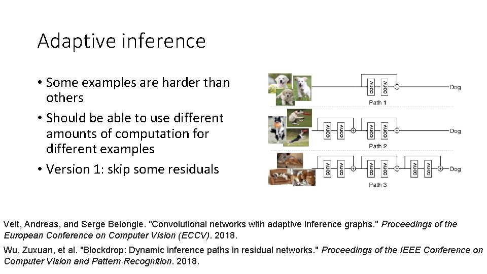 Adaptive inference • Some examples are harder than others • Should be able to