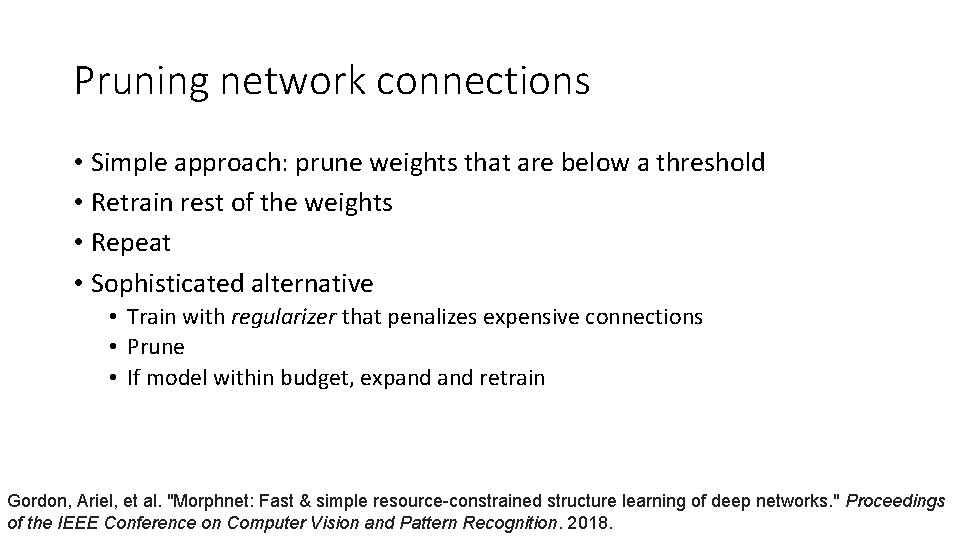 Pruning network connections • Simple approach: prune weights that are below a threshold •