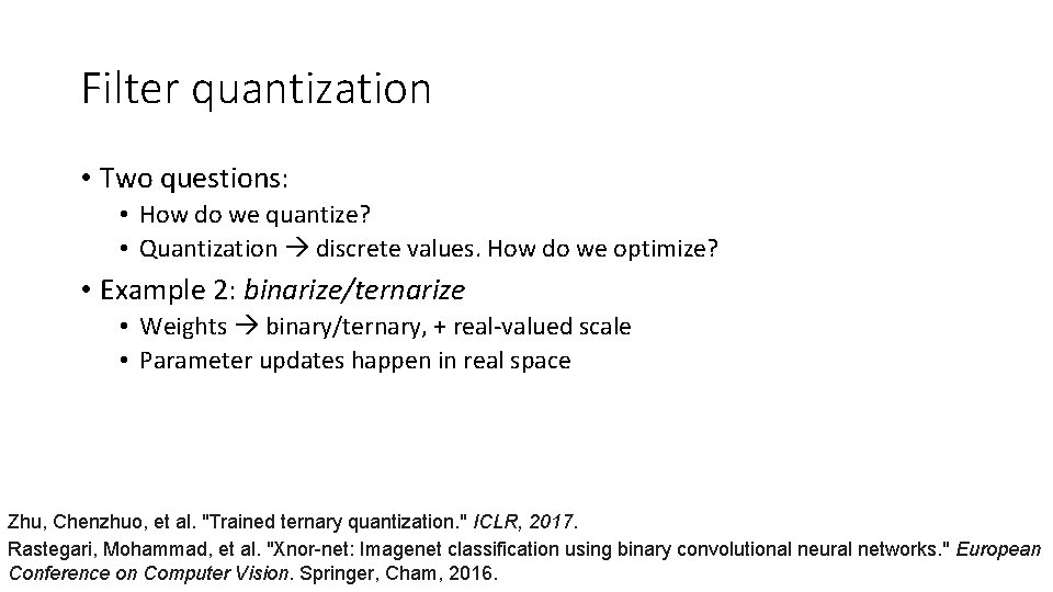 Filter quantization • Two questions: • How do we quantize? • Quantization discrete values.
