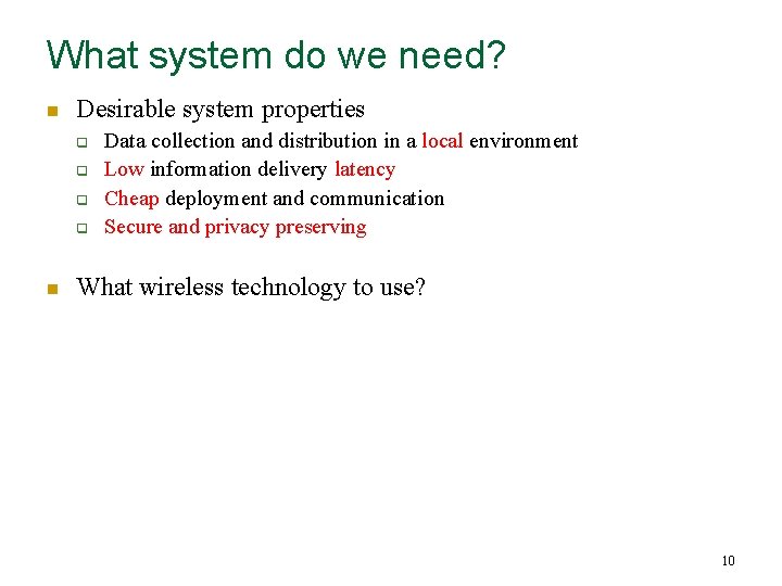 What system do we need? n Desirable system properties q q n Data collection