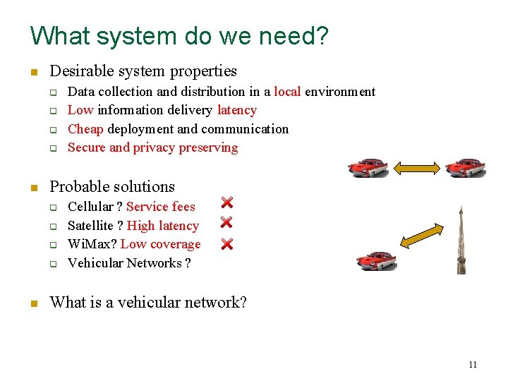 What system do we need? n Desirable system properties q q n Probable solutions