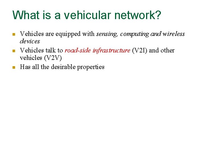 What is a vehicular network? n n n Vehicles are equipped with sensing, computing