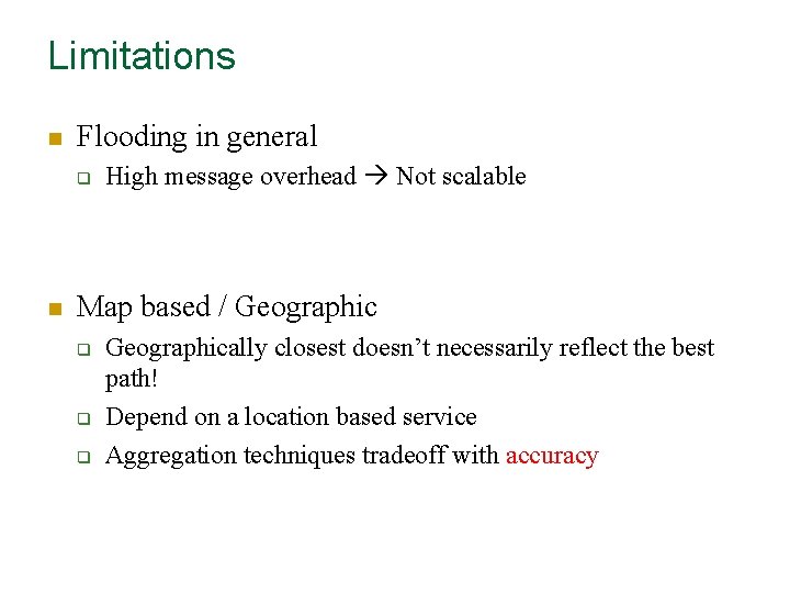 Limitations n Flooding in general q n High message overhead Not scalable Map based