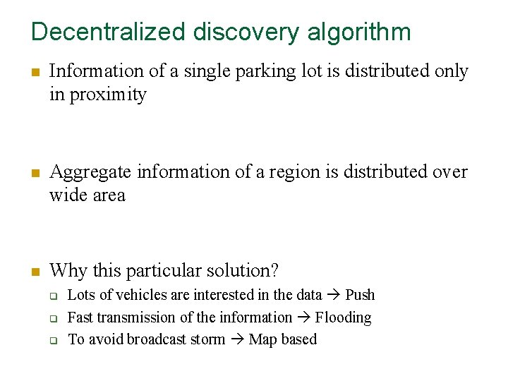 Decentralized discovery algorithm n Information of a single parking lot is distributed only in