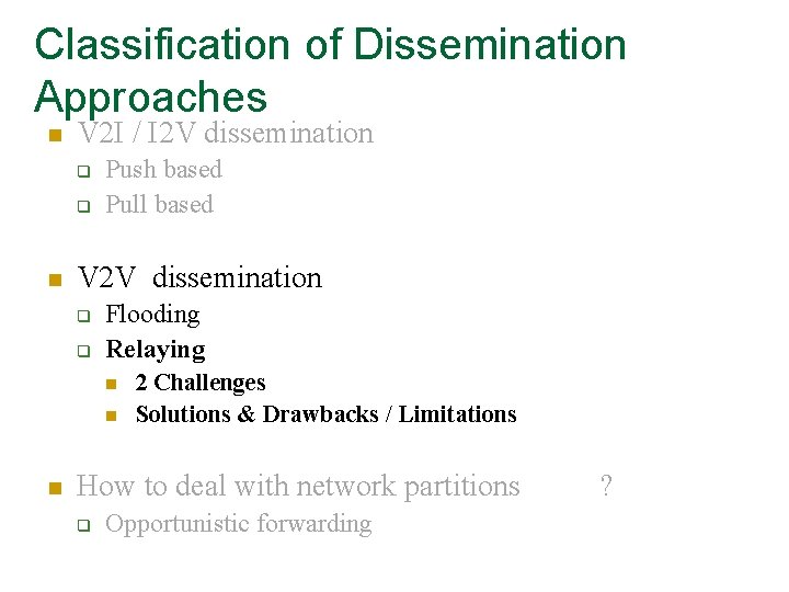 Classification of Dissemination Approaches n V 2 I / I 2 V dissemination q
