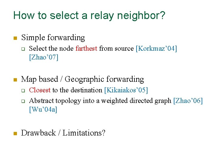 How to select a relay neighbor? n Simple forwarding q n Map based /