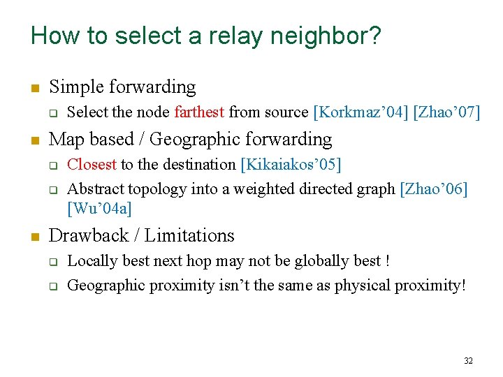 How to select a relay neighbor? n Simple forwarding q n Map based /