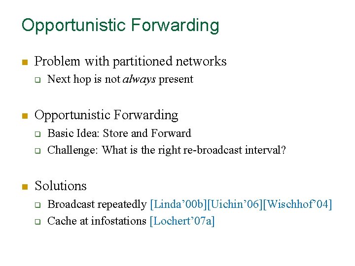 Opportunistic Forwarding n Problem with partitioned networks q n Opportunistic Forwarding q q n